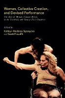  Women, Collective Creation, and Devised Performance: The Rise of Women Theatre Artists in the Twentieth and...