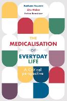 The Medicalisation of Everyday Life: A Critical Perspective (PDF eBook)