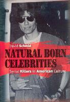 Natural Born Celebrities: Serial Killers in American Culture (ePub eBook)