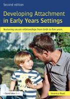 Developing Attachment in Early Years Settings: Nurturing secure relationships from birth to five years