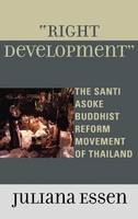 Right Development: The Santi Asoke Buddhist Reform Movement of Thailand