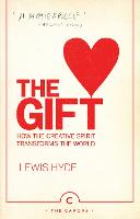 Gift, The: How the Creative Spirit Transforms the World