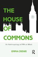 House of Commons, The: An Anthropology of MPs at Work