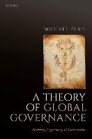 Theory of Global Governance, A: Authority, Legitimacy, and Contestation