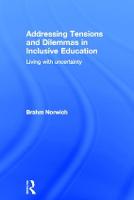 Addressing Tensions and Dilemmas in Inclusive Education: Living with uncertainty