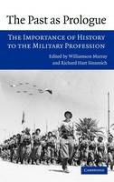 Past as Prologue, The: The Importance of History to the Military Profession