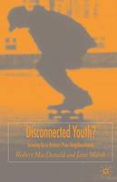 Disconnected Youth?: Growing up in Britain's Poor in Neighbourhoods
