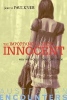 Importance of Being Innocent, The: Why We Worry About Children