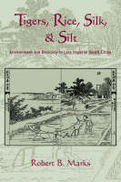Tigers, Rice, Silk, and Silt: Environment and Economy in Late Imperial South China