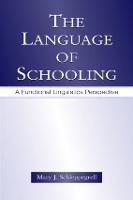 Language of Schooling, The: A Functional Linguistics Perspective