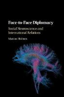 Face-to-Face Diplomacy: Social Neuroscience and International Relations