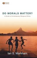 Do Morals Matter?: A Guide to Contemporary Religious Ethics