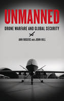 Unmanned: Drone Warfare and Global Security (PDF eBook)