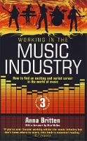  Working In The Music Industry 3rd Edition: How to Find an Exciting and Varied Career in...