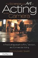  Science and Art of Acting for the Camera, The: A Practical Approach to Film, Television, and...
