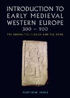Introduction to Early Medieval Western Europe, 300900: The Sword, the Plough and the Book