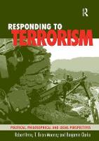 Responding to Terrorism: Political, Philosophical and Legal Perspectives