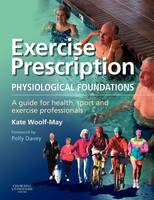 Exercise Prescription - The Physiological Foundations: A Guide for Health, Sport and Exercise Professionals
