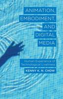 Animation, Embodiment, and Digital Media: Human Experience of Technological Liveliness (ePub eBook)