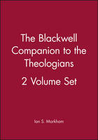 Blackwell Companion to the Theologians, 2 Volume Set, The