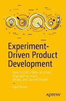 Experiment-Driven Product Development: How to Use a Data-Informed Approach to Learn, Iterate, and Succeed Faster (ePub eBook)