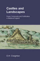 Castles and Landscapes: Power, Community and Fortification in Medieval England