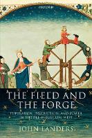 Field and the Forge, The: Population, Production, and Power in the Pre-industrial West