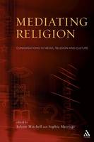 Mediating Religion: Studies in Media, Religion, and Culture