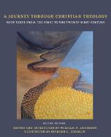 Journey through Christian Theology, A: With Texts from the First to the Twenty-first Century