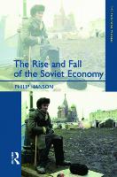Rise and Fall of the The Soviet Economy, The: An Economic History of the USSR 1945 - 1991