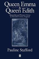 Queen Emma and Queen Edith: Queenship and Women's Power in Eleventh-Century England