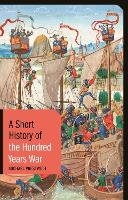 Short History of the Hundred Years War, A