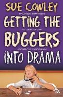 Getting the Buggers into Drama: A Practical Guide to Teaching Drama