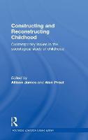 Constructing and Reconstructing Childhood: Contemporary issues in the sociological study of childhood