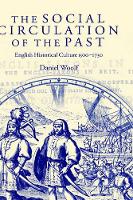 Social Circulation of the Past, The: English Historical Culture 1500-1730