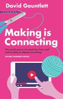 Making is Connecting: The Social Power of Creativity, from Craft and Knitting to Digital Everything