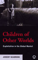 Children of Other Worlds: Exploitation in the Global Market (PDF eBook)