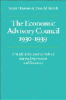 Economic Advisory Council, 1930-1939, The: A Study in Economic Advice during Depression and Recovery