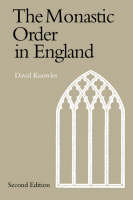  Monastic Order in England, The: A History of its Development from the Times of St Dunstan...