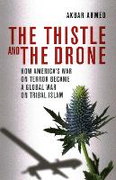 The Thistle and the Drone: How America's War on Terror Became a Global War on Tribal Islam (ePub eBook)