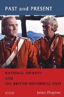 Past and Present: National Identity and the British Historical Film (PDF eBook)