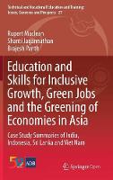  Education and Skills for Inclusive Growth, Green Jobs and the Greening of Economies in Asia: Case...