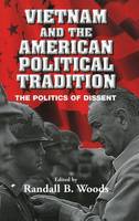 Vietnam and the American Political Tradition: The Politics of Dissent