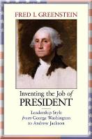 Inventing the Job of President: Leadership Style from George Washington to Andrew Jackson (ePub eBook)