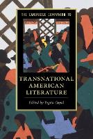 Cambridge Companion to Transnational American Literature, The