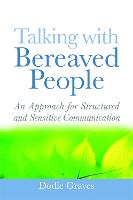 Talking With Bereaved People: An Approach for Structured and Sensitive Communication