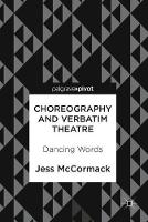 Choreography and Verbatim Theatre: Dancing Words