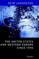 United States and Western Europe Since 1945, The: From Empire by Invitation to Transatlantic Drift