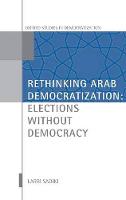 Rethinking Arab Democratization: Elections without Democracy