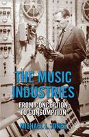 Music Industries, The: From Conception to Consumption